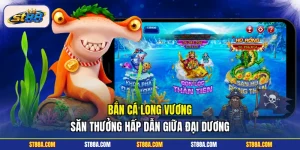 Bắn Cá Long Vương - Săn Thưởng Hấp Dẫn Giữa Đại Dương