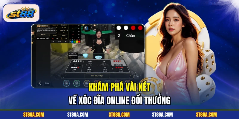 Khám phá vài nét về xóc đĩa online đổi thưởng