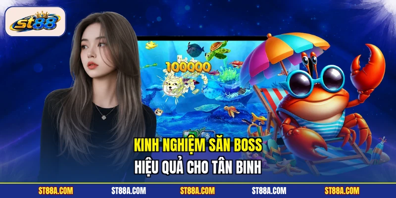Kinh nghiệm săn Boss hiệu quả cho tân binh