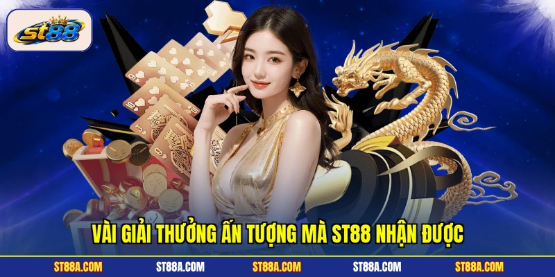 Vài giải thưởng ấn tượng mà ST88 nhận được